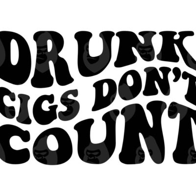 10713 Drunk Cigs Dont Count Svg Drunk Cigs Dont Count Png Party Alcohol Drunk AF Vector Cut file for Cricut Silhouette Pdf