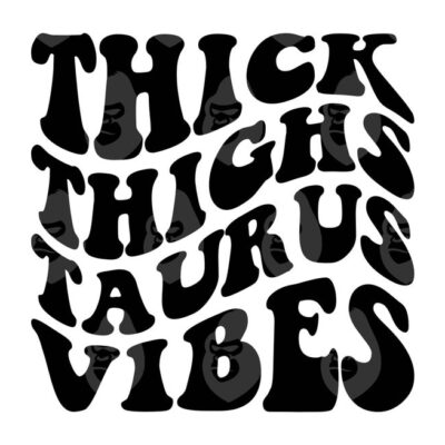 10846 Taurus Svg Taurus Png Thick Thighs Vibes Wavy Letters Zodiac Signs Horoscope Astrology Vector Cut file Cricut Silhouette Sticker