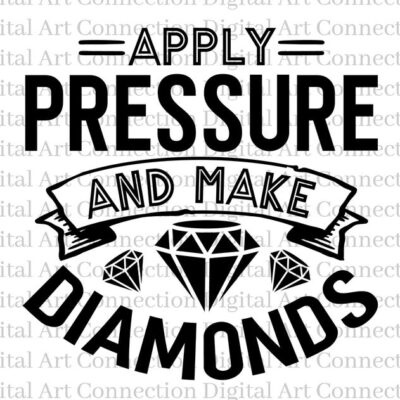 15131 Apply Pressure Make Diamonds SVG Apply Pressure SVG Make Diamonds svg Pressure svg Diamonds svg Inspirational svg Cricut Cut File