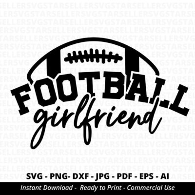 156 Football Girlfriend SVG Girlfriend svg Sports svg Girlfriend Shirt svg Football Life svg Football Shirt svg Football svg Cricut Silhouette