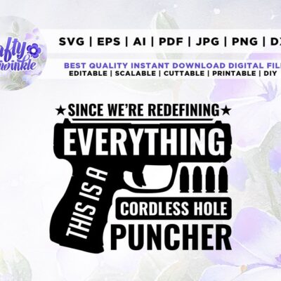 168 Since Were Redefining Everything This Is A Cordless Hole Puncher Svg 2nd amendment svg gun svg Printable Cricut Silhouette file