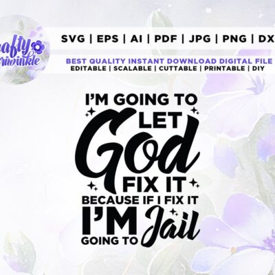 182 Im Going To Let God Fix It Svg Mom Humor Svg mom svg mama svg Humor Svg Christian Quotes Svg Funny Coffee Svg files for cricut