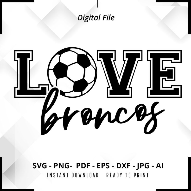 2248 Love Broncos Soccer SVG PNG Broncos svg Soccer Shirt svg Broncos Soccer svg Broncos png Broncos Mom svg Broncos Shirt svg Cut File