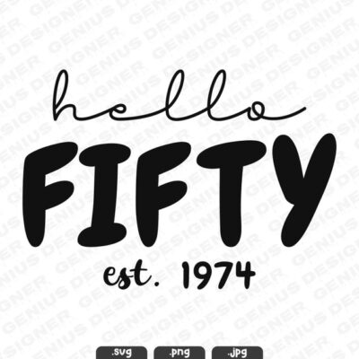 22660 Hello Fifty SVG Hello 50 Svg Png Established 1974 Svg Fifty Birthday Svg Fiftieth Birthday Svg Est 1974 Svg Happy Birthday Svg