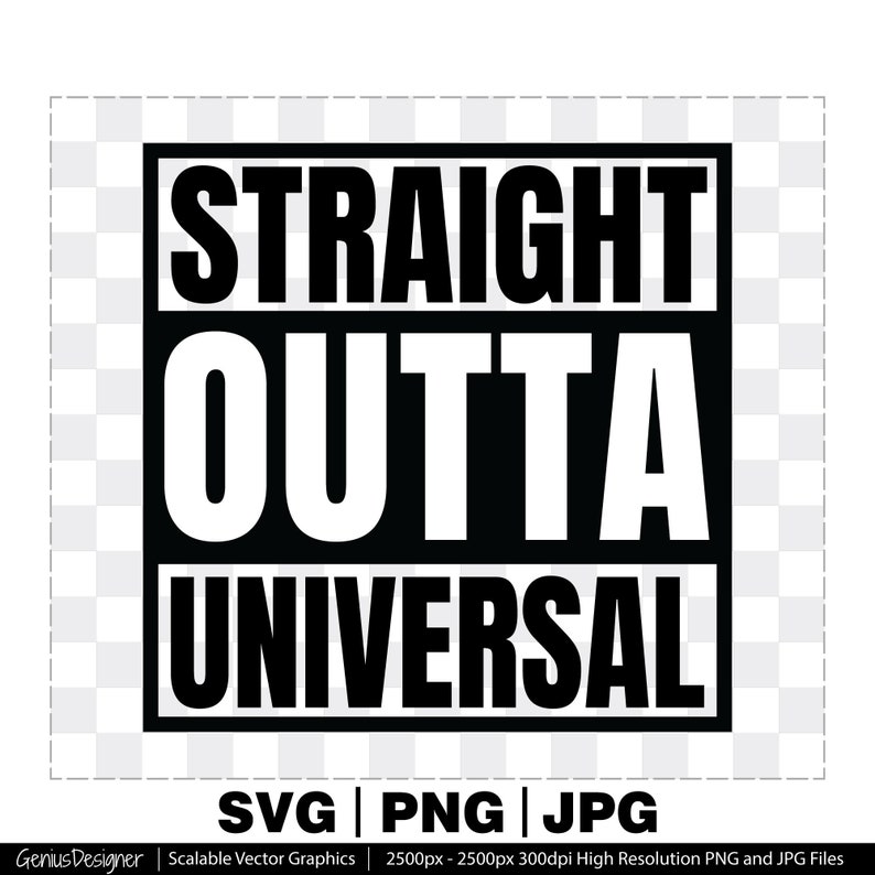 22815 Straight Outta Universal Svg Png Jpg Cut File Straight Outta Image Vector for Cricut and Silhouette