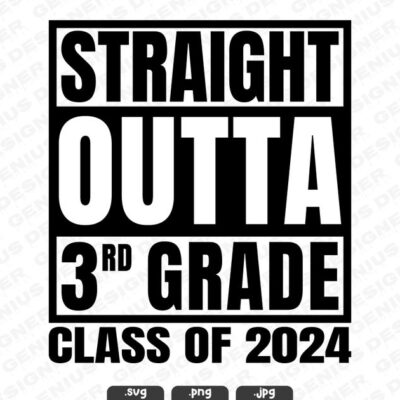 22820 Straight Outta 3rd Grade Svg Png Straight Outta Third Grade Class of 2024 Happy Last Day Of School Third Svg Straight Outta Cut File