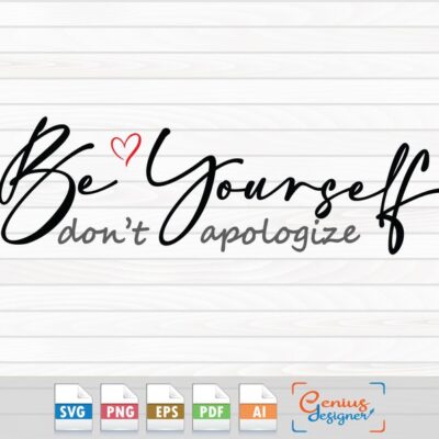 22831 Be Yourself and Dont Apologize Svg and other file Png Eps Dxf Ai Instant Download Printable Vector drawing T shirt design