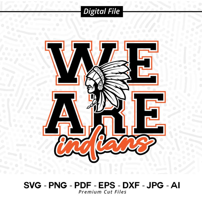 2329 We Are Indians SVG PNG Indians svg png Indian svg Indians Shirt Design Indians Cheer svg Indians Shirt svg Cricut Svg School Spirit