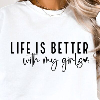 2433 Life Is Better With My Girls Svg Png Pdf Girl Mom Svg Mom Shirt Design Mom Life Svg Mothers Day Svg Gift for Mom Girl Mama Svg Cricut