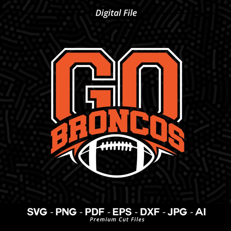 328 Go Broncos Football Svg Png Broncos Svg Bronco Svg Football Svg Broncos Football Svg Broncos Shirt Svg Broncos Cheer Football Shirt