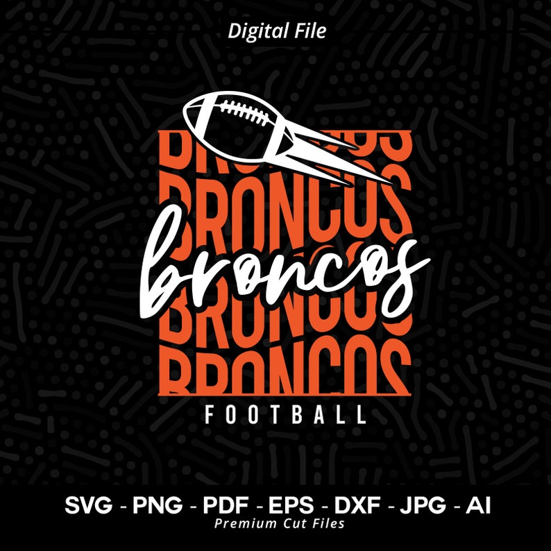 454 Stacked Broncos Football SVG Broncos svg Bronco svg Football svg Broncos Cheer svg Broncos Vibes Broncos Shirt Svg School Spirit Svg