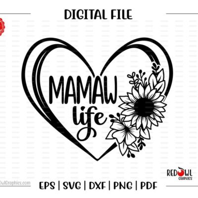 5248 Mamaw Life svg Mamaw svg Mamaw Life Mamaw Love Grandma Heart Flowers svg dxf eps png pdf sublimation design clipart cut file