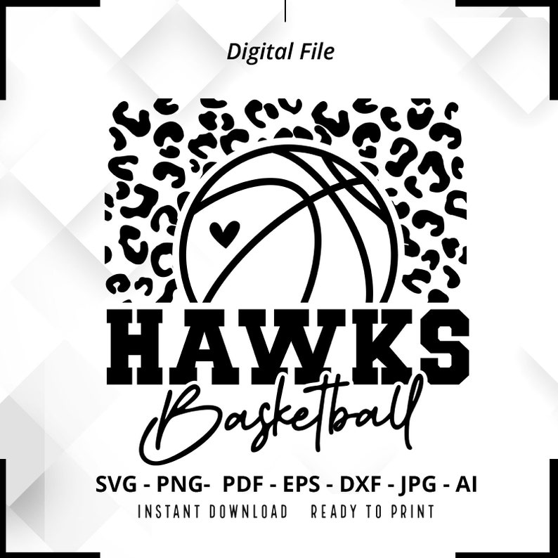 600 Hawks Basketball SVG PNG Hawks svg Basketball Shirt svg Hawks Cheer svg Leopard svg Hawks Mom svg Hawks Shirt svg Hawks png Cut File