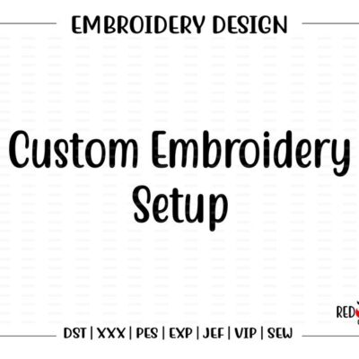 6757 Custom Embroidery File Setup