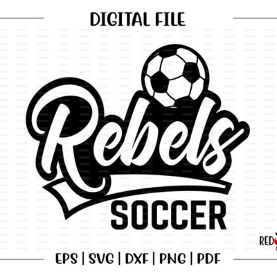 6769 Rebel Soccer svg Soccer svg Rebel Rebels Soccer svg dxf eps png pdf sublimation cut file htv vector digital clipart design