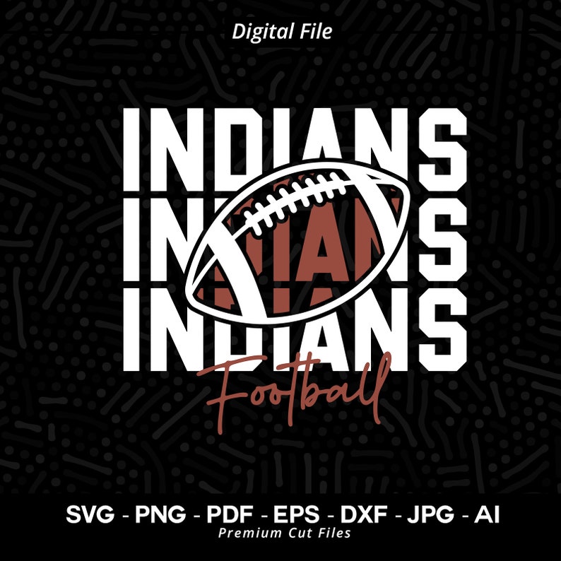 898 Indians Football Svg Png Indians Svg Indian Football Svg Football Shirt Indians Cheer Indian Pride Stacked Indians